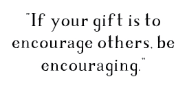 THE GIFT OF ENCOURAGEMENT FROM THE GREAT ENCOURAGER - New Identity Magazine