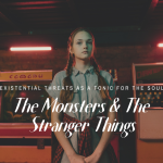 The Monsters & The Stranger Things