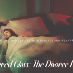 SHATTERED GLASS: THE DIVORCE DILEMMA