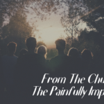 FROM THE CHURCH OF THE PAINFULLY IMPERFECT